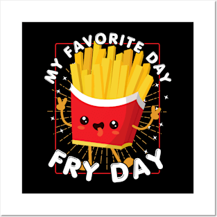 My Favorite Day is Fry Day Posters and Art